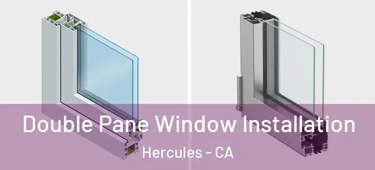  Double Pane Window Installation Hercules - CA